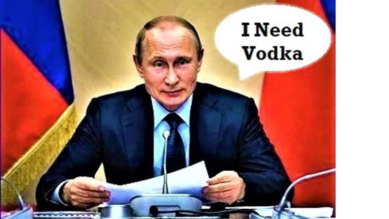 Putin is tremendously worried about Russia's vodka shortage The Spoof