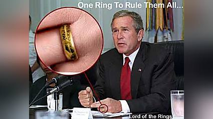 Funny story - George W. Bush possesses the Ring of Power